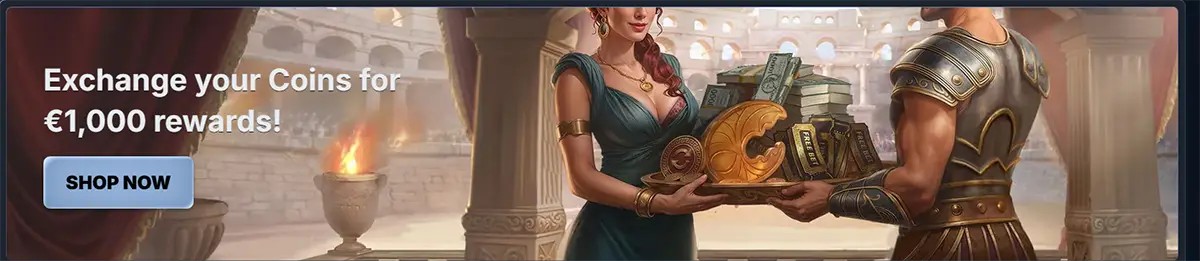 Promotional banner in a Roman colosseum setting reading “Exchange your Coins for €1,000 rewards!” with a “Shop Now” button, showing a woman and an armoured man trading a tray of coins and cash.