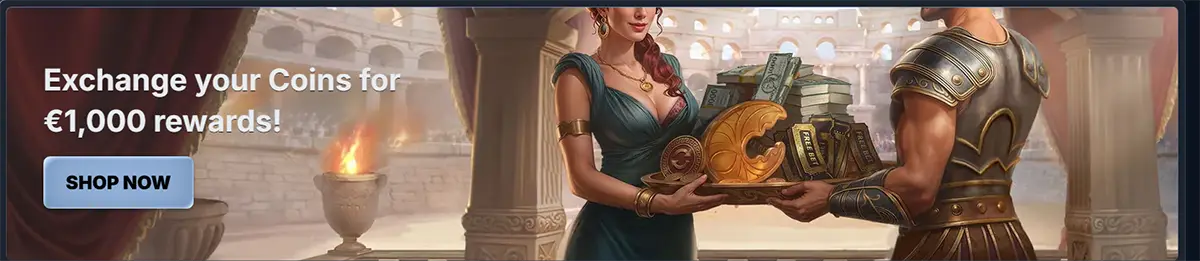 Promotional banner in a Roman colosseum setting reading “Exchange your Coins for €1,000 rewards!” with a “Shop Now” button, showing a woman and an armoured man trading a tray of coins and cash.